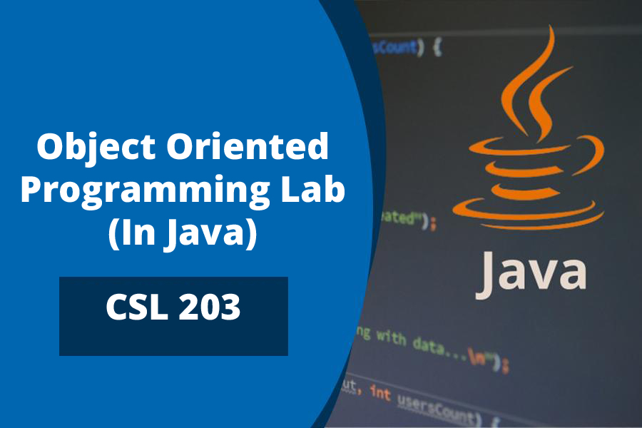 CSL 203 Object Oriented Programming Lab (In Java) -A Batch